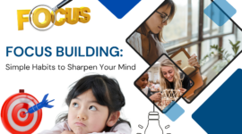 Focus Building​: Simple Habits to Sharpen Your Mind