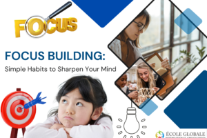 Focus Building​: Simple Habits to Sharpen Your Mind