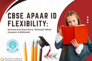 CBSE APAAR ID Flexibility: Schools Can Mark Entry “Refused” When Consent Is Withheld