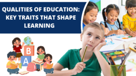 Qualities of Education: Key Traits That Shape Learning