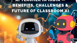 AI Teacher in India — Benefits, Challenges & Future of Classroom AI