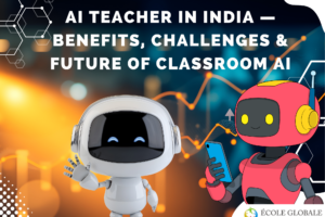 AI Teacher in India — Benefits, Challenges & Future of Classroom AI