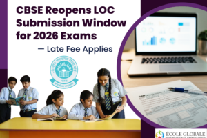 CBSE Reopens LOC Submission Window for 2026 Exams — Late Fee Applies