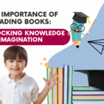 The Importance of Reading Books: Unlocking Knowledge and Imagination