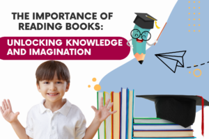 The Importance of Reading Books: Unlocking Knowledge and Imagination