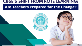 CBSE Shift from Rote Learning: Are Teachers Prepared for the Change?