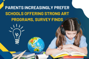 Parents Increasingly Prefer Schools Offering Strong Art Programs, Survey Finds