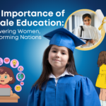 The Importance of Female Education: Empowering Women, Transforming Nations