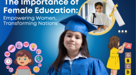The Importance of Female Education: Empowering Women, Transforming Nations