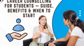 Career Counselling for Students — Guide, Benefits & When to Start