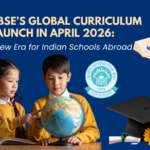 CBSE’s Global Curriculum Launch in April 2026: A New Era for Indian Schools Abroad