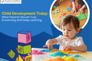 Child Development Today: What Parents Should Truly Know