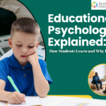 Educational Psychology Explained: How Students Learn and Why It Matters