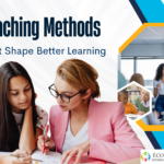 Teaching Methods: Types, Importance, and Modern Approaches in Education