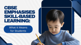 CBSE Emphasises Skill-Based Learning: What It Means for Students