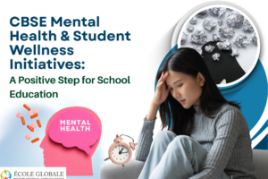 CBSE Mental Health & Student Wellness Initiatives: A Positive Step for School Education