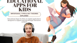 Educational Apps for Kids: Importance, Types & Key Theories Explained
