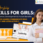 Leadership Skills for Girls: Importance, Development & Future Benefits