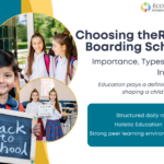 Choosing the Right Boarding School: Importance, Types & Key Insights