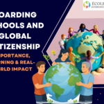 Boarding Schools and Global Citizenship | Importance, Learning & Real-World Impact