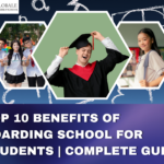 Top 10 Benefits of Boarding School for Students | Complete Guide
