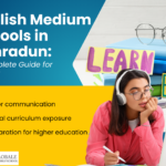 English Medium Schools in Dehradun: A Complete Guide for Parents