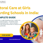 Pastoral Care at Girls Boarding Schools in India: A Complete Guide