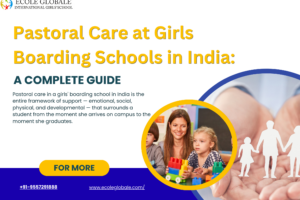 Pastoral Care at Girls Boarding Schools in India: A Complete Guide