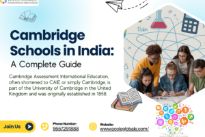 Cambridge Schools in India: Understanding the CAIE Curriculum, Its Benefits, and How to Choose the Right One
