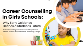 Career Counselling in Girls Schools: Why Early Guidance Defines a Student’s Future