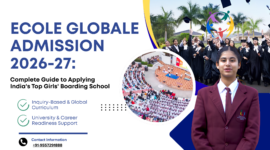 Ecole Globale Admission 2026-27: Complete Guide to Applying India’s Top Girls’ Boarding School