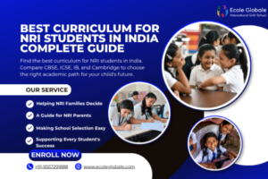Best Curriculum for NRI Students in India | Complete Guide