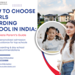 How to Choose a Girls Boarding School in India: A Complete Parent’s Guide