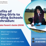 Benefits of Sending Girls to Boarding Schools in Dehradun: A Complete Parent’s Guide (2026)