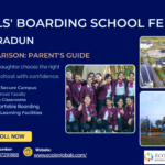 Girls’ Boarding School Fees Dehradun Comparison: Parent’s Guide