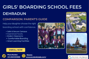 Girls’ Boarding School Fees Dehradun Comparison: Parent’s Guide