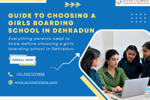 Guide to Choosing a Girls Boarding School in Dehradun
