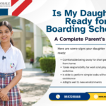 Is My Daughter Ready for Boarding School? A Complete Parent’s Guide