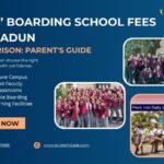 Girls’ Boarding School Fees Dehradun Comparison: Parent’s Guide