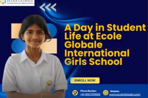 A Day in Student Life at Ecole Globale International Girls School
