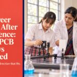 Best Career Options After 12th Science: PCM & PCB Pathways Explained