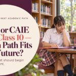 CBSE or CAIE After Class 10: Which Path Fits Your Future?