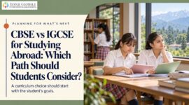 CBSE vs IGCSE for Studying Abroad: Which Path Should Students Consider?