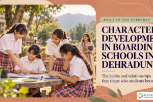 Character Development in Boarding Schools in Dehradun