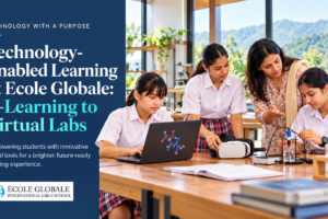 Technology-Enabled Learning at Ecole Globale: E-Learning to Virtual Labs