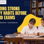 Building Strong Study Habits Before Board Exams