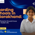 Boarding Schools in Uttarakhand: What Parents Should Know About Hostel Life
