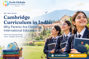 Cambridge Curriculum in India: Why Parents Are Choosing International Education