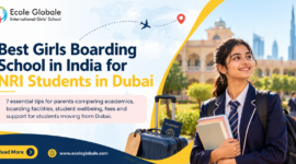 Best Girls Boarding School in India for NRI Students Dubai: 7 Essential Tips for Parents