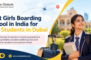 Best Girls Boarding School in India for NRI Students Dubai: 7 Essential Tips for Parents